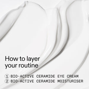 White cosmetic cream swatches on a white background with the text 'How to layer your routine' and '1 BIO-ACTIVE CERAMIDE EYE CREAM 2 BIO-ACTIVE CERAMIDE MOISTURISHER'.