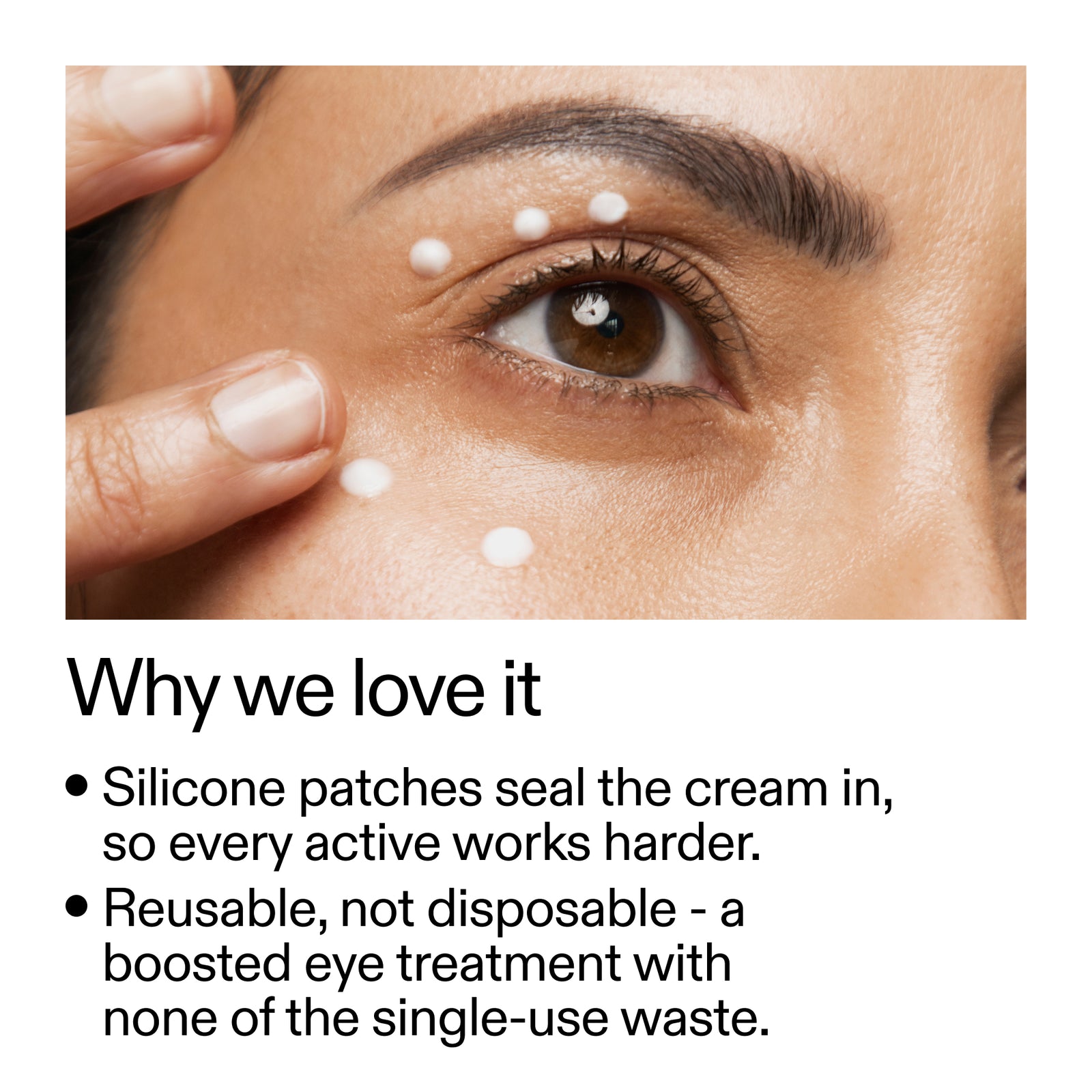 Close-up of a person's eye with small white silicone patches applied around the under-eye area, with text below reading 'Why we love it' and bullet points about sealing cream and reusable use.